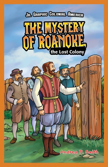 The Mystery of Roanoke, the Lost Colony - 9781448852086 by Andrea P. Smith, 9781448852086