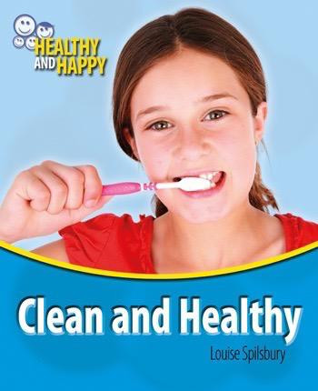 Clean and Healthy by Louise Spilsbury, 9781448852772