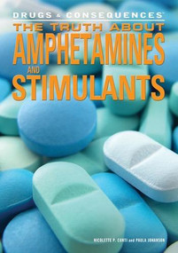 The Truth About Amphetamines and Stimulants by Paula Johanson, Nicolette P. Conti, 9781448854837