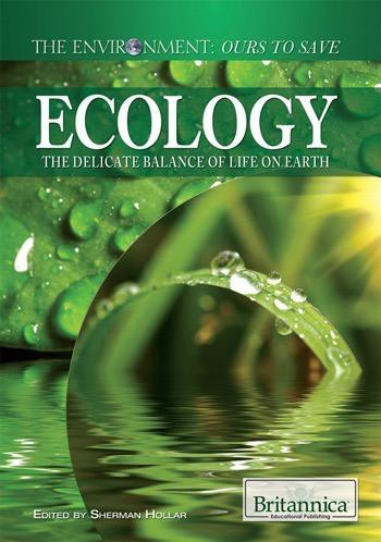 Ecology (The Delicate Balance of Life on Earth) by Sherman Hollar Associate Editor, Compton's by Britannica, 9781615305070