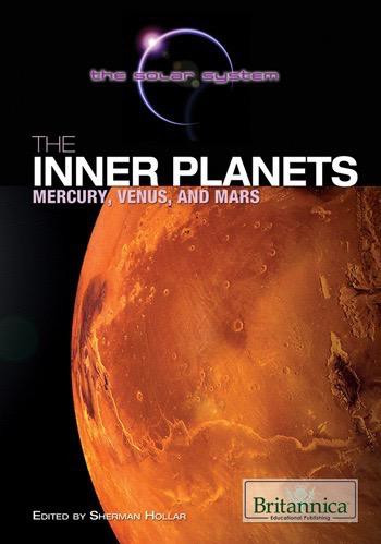The Inner Planets (Mercury, Venus, and Mars) by Sherman Hollar Associate Editor, Compton's by Britannica, 9781615305124