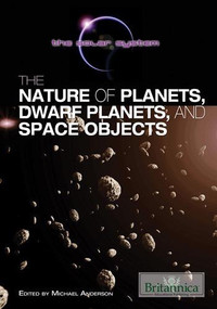 The Nature of Planets, Dwarf Planets, and Space Objects by Michael Anderson, 9781615305179
