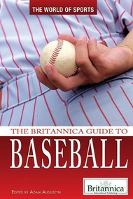 The Britannica Guide to Baseball by Adam Augustyn Assistant Manager and Assistant Editor, Literature, 9781615305216