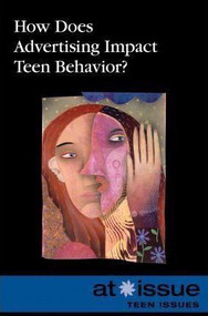 How Does Advertising Impact Teen Behavior? by Roman Espejo, 9780737755787