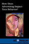 How Does Advertising Impact Teen Behavior? by Roman Espejo, 9780737755787
