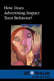 How Does Advertising Impact Teen Behavior? - 9780737755794 by Roman Espejo, 9780737755794