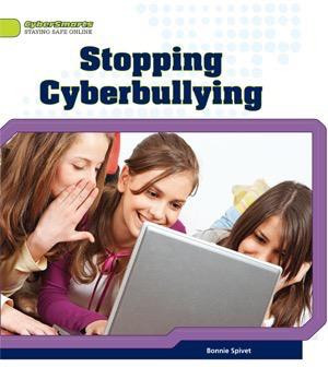 Stopping Cyberbullying by Bonnie Spivet, 9781448864133