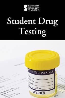 Student Drug Testing by Lauri S. Friedman, 9780737756869