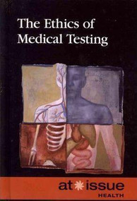 The Ethics of Medical Testing by Tamara Thompson, 9780737759020
