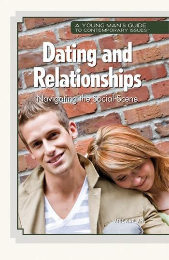 Dating and Relationships: Navigating the Social Scene by Arie Kaplan, 9781448855230