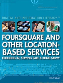 Foursquare and Other Location-Based Services by Philip Wolny, 9781448855544