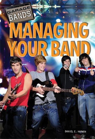 Managing Your Band by Daniel E. Harmon, 9781448856596