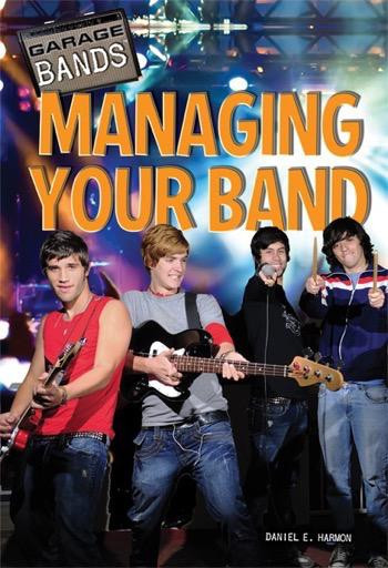 Managing Your Band by Daniel E. Harmon, 9781448856596