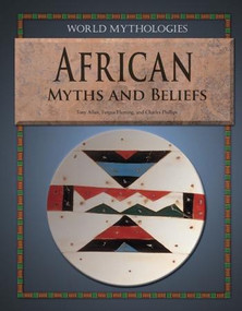 African Myths and Beliefs by Tony Allan, Fergus Fleming, Charles Phillips, 9781448859894