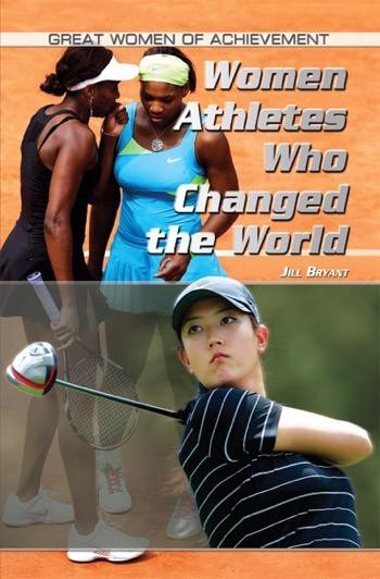 Women Athletes Who Changed the World by Jill Bryant, 9781448860012