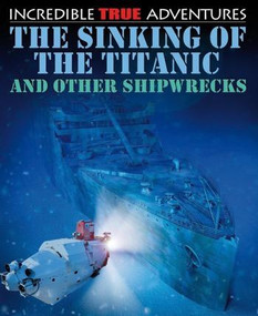 The Sinking of the Titanic and Other Shipwrecks by David West, Anita Ganeri, 9781448866595