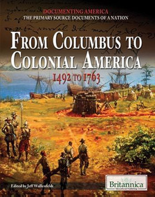 From Columbus to Colonial America by Jeff Wallenfeldt Manager, Geography and History, 9781615306626