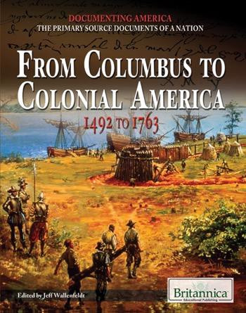 From Columbus to Colonial America by Jeff Wallenfeldt Manager, Geography and History, 9781615306626