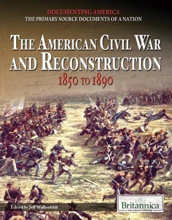The American Civil War and Reconstruction - 9781615306800 by Jeff Wallenfeldt Manager, Geography and History, 9781615306800