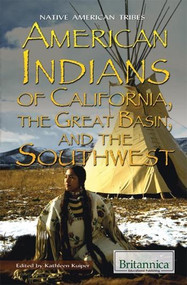 American Indians of California, the Great Basin, and the Southwest by Kathleen Kuiper Manager, Arts and Culture, 9781615306824