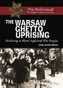 The Warsaw Ghetto Uprising (Striking a Blow Against the Nazis) by Linda Jacobs Altman, 9780766033207