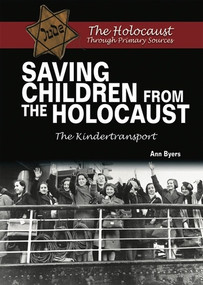 Saving Children From the Holocaust (The Kindertransport) by Ann Byers, 9780766033238