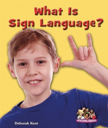 What Is Sign Language? by Deborah Kent, 9780766037717
