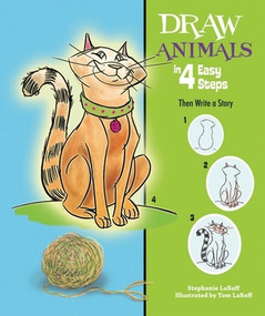 Draw Animals in 4 Easy Steps (Then Write a Story) by Stephanie LaBaff, 9780766038400