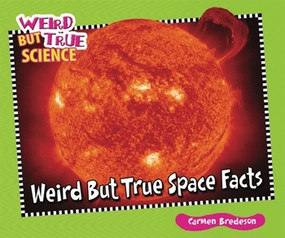 Weird But True Space Facts by Carmen Bredeson, 9780766038639