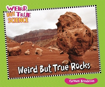 Weird But True Rocks by Carmen Bredeson, 9780766038646