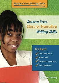 Sharpen Your Story or Narrative Writing Skills by Jennifer Rozines Roy, 9780766039018