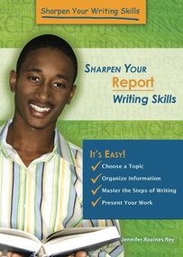 Sharpen Your Report Writing Skills by Jennifer Rozines Roy, 9780766039056