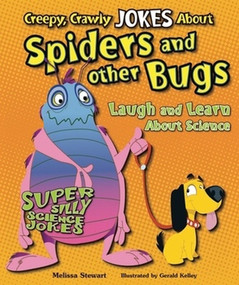 Creepy, Crawly Jokes About Spiders and Other Bugs (Laugh and Learn About Science) by Melissa Stewart, 9780766039667