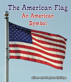 The American Flag (An American Symbol) by Alison Eldridge, Stephen Eldridge, 9780766040571