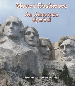Mount Rushmore (An American Symbol) by Alison Eldridge, Stephen Eldridge, 9780766040601