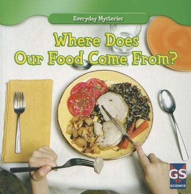 Where Does Our Food Come From? - 9781433963193 by Debra Stilwell, 9781433963193