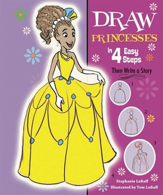 Draw Princesses in 4 Easy Steps (Then Write a Story) - 9781464400117 by Stephanie LaBaff, 9781464400117