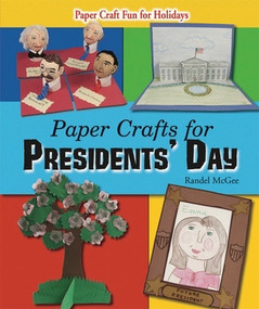 Paper Crafts for Presidents' Day - 9781598453331 by Randel McGee, 9781598453331