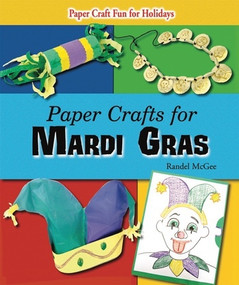 Paper Crafts for Mardi Gras - 9781598453348 by Randel McGee, 9781598453348