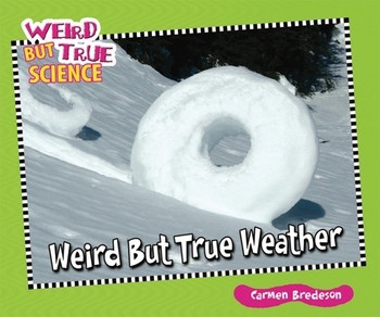 Weird But True Weather - 9781598453720 by Carmen Bredeson, 9781598453720