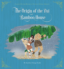 The Origin of the Dai Bamboo House by Sunshine Orange Studio, 9781487810153