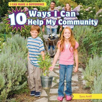 10 Ways I Can Help My Community by Sara Antill, 9781448862023