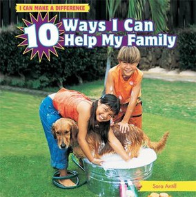 10 Ways I Can Help My Family by Sara Antill, 9781448862047