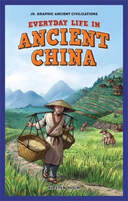 Everyday Life in Ancient China by Kirsten Holm, 9781448862184
