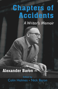 Chapters of Accidents (A Writer's Memoir) by Colin Holmes, Alexander Baron, Nick Baron, 9781803710297
