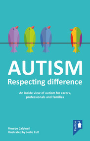 Autism - Respecting Difference (An Inside View of Autism for Carers, Professionals and Families) by Phoebe Caldwell, Jodie Zutt, 9781803881577