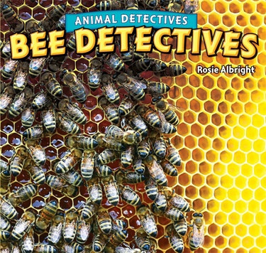 Bee Detectives - 9781448862603 by Rosie Albright, 9781448862603