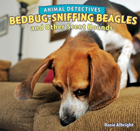 Bedbug-Sniffing Beagles and Other Scent Hounds - 9781448862641 by Rosie Albright, 9781448862641