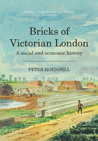 Bricks of Victorian London (A social and economic history) - 9781912260577 by Peter Hounsell, 9781912260577