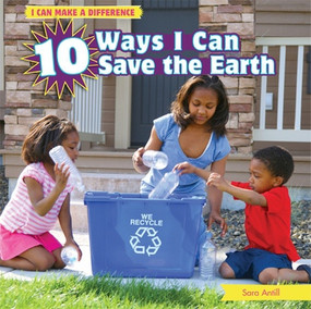 10 Ways I Can Save the Earth - 9781448863655 by Sara Antill, 9781448863655